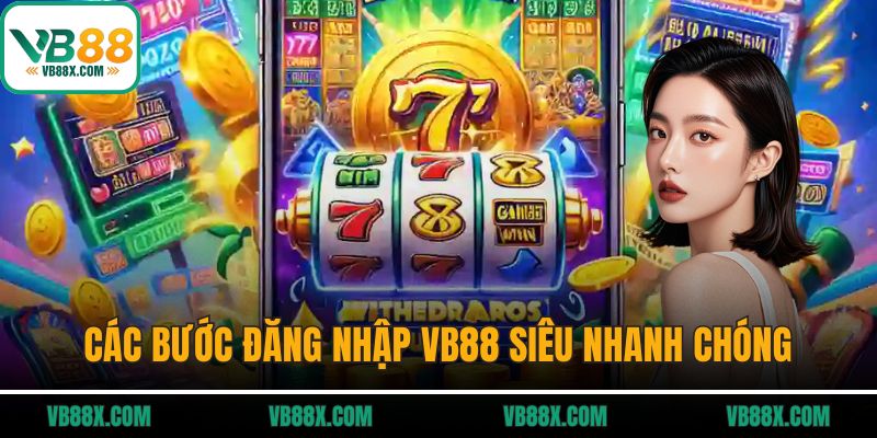 Các bước đăng nhập VB88 siêu nhanh chóng