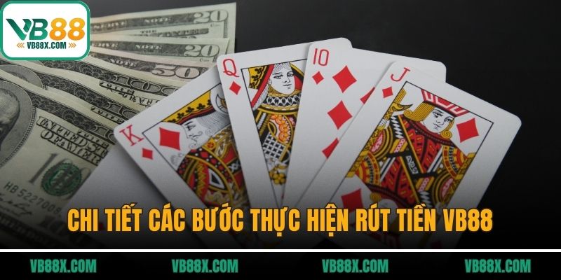Chi tiết các bước thực hiện rút tiền VB88