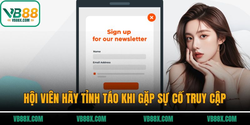 Hội viên hãy tỉnh táo khi gặp sự cố truy cập