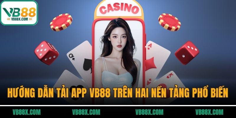 Hướng dẫn tải app VB88 trên hai nền tảng phổ biến