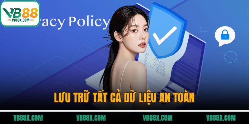 Lưu trữ tất cả dữ liệu an toàn