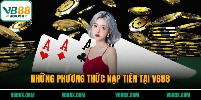 Những phương thức nạp tiền tại VB88