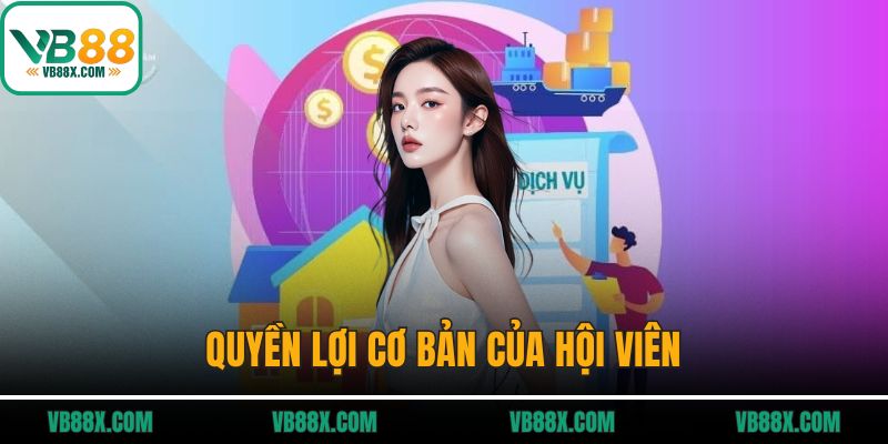 Quyền lợi cơ bản của hội viên