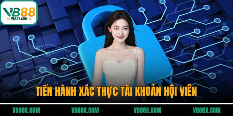 Tiến hành xác thực tài khoản hội viên