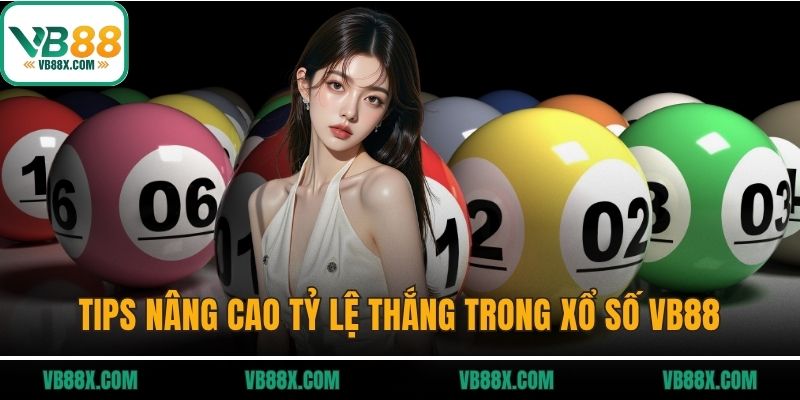 Tips nâng cao tỷ lệ thắng trong xổ số VB88